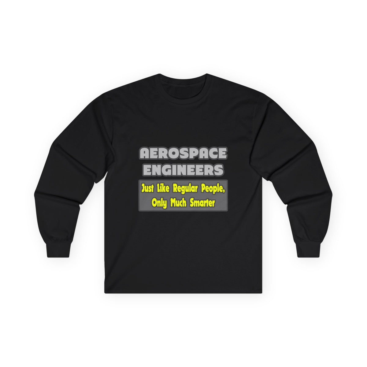 Aerospace Engineers...Smarter - Unisex Ultra Cotton Long Sleeve Tee