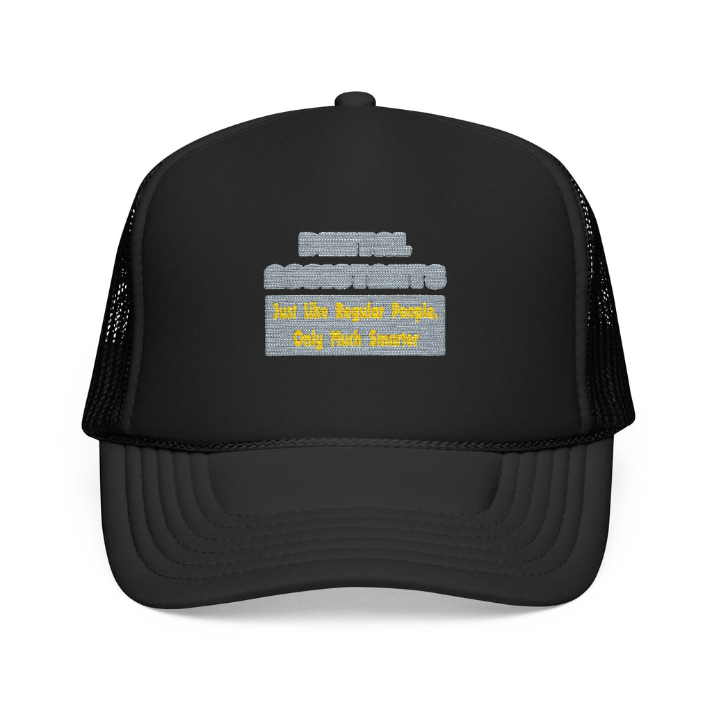 Dental Assistants ... Smarter - Foam Trucker Hat