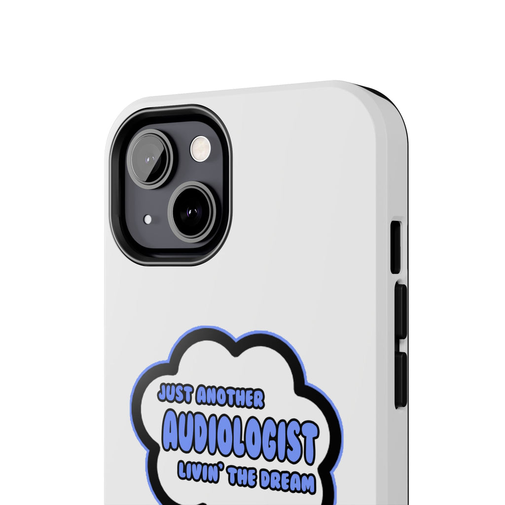 Audiologist .. Livin' The Dream - Tough Phone Cases