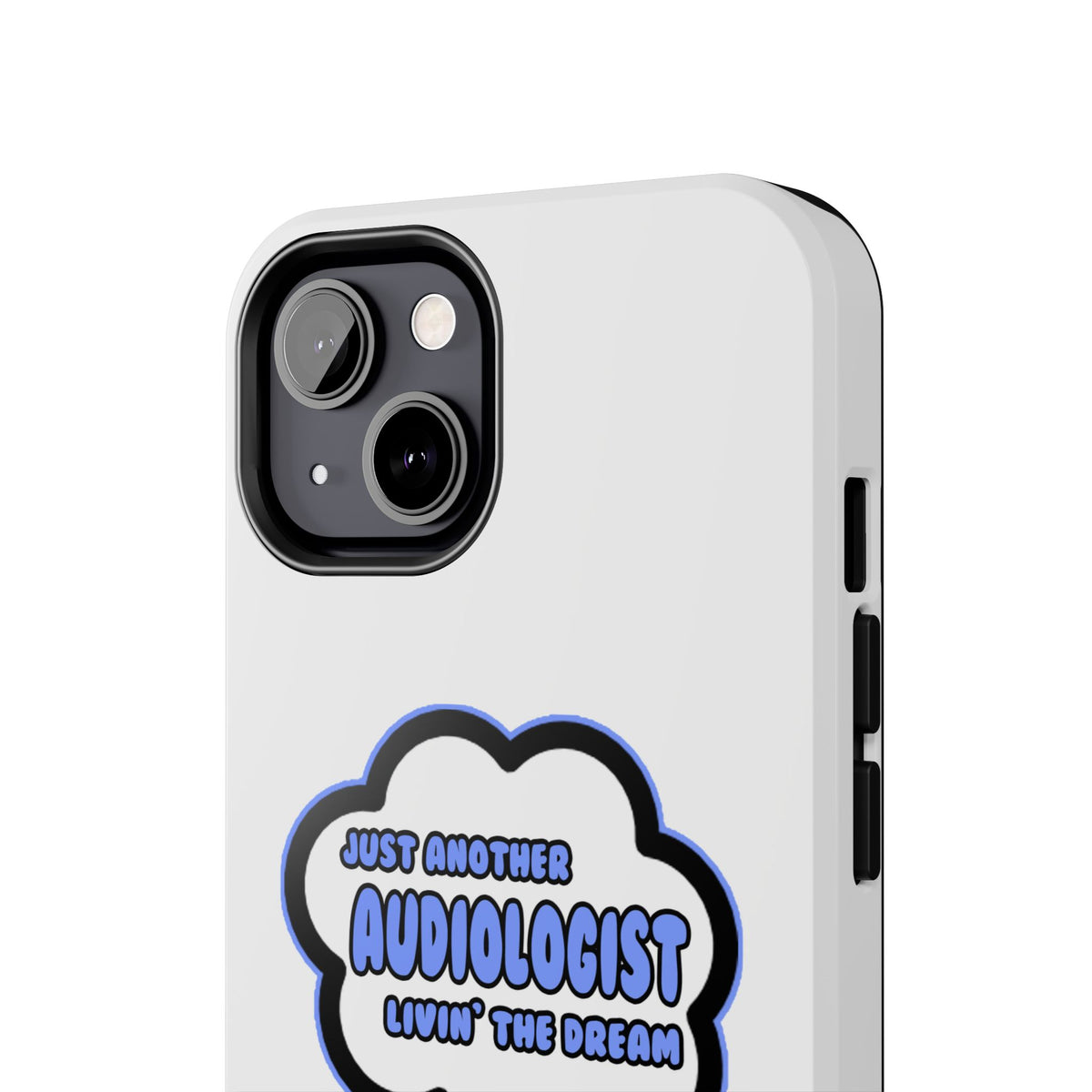Audiologist .. Livin' The Dream - Tough Phone Cases