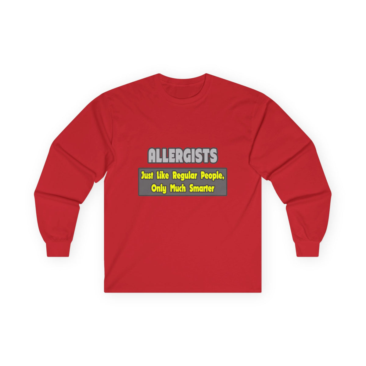 Allergists .. Smarter - Unisex Ultra Cotton Long Sleeve Tee