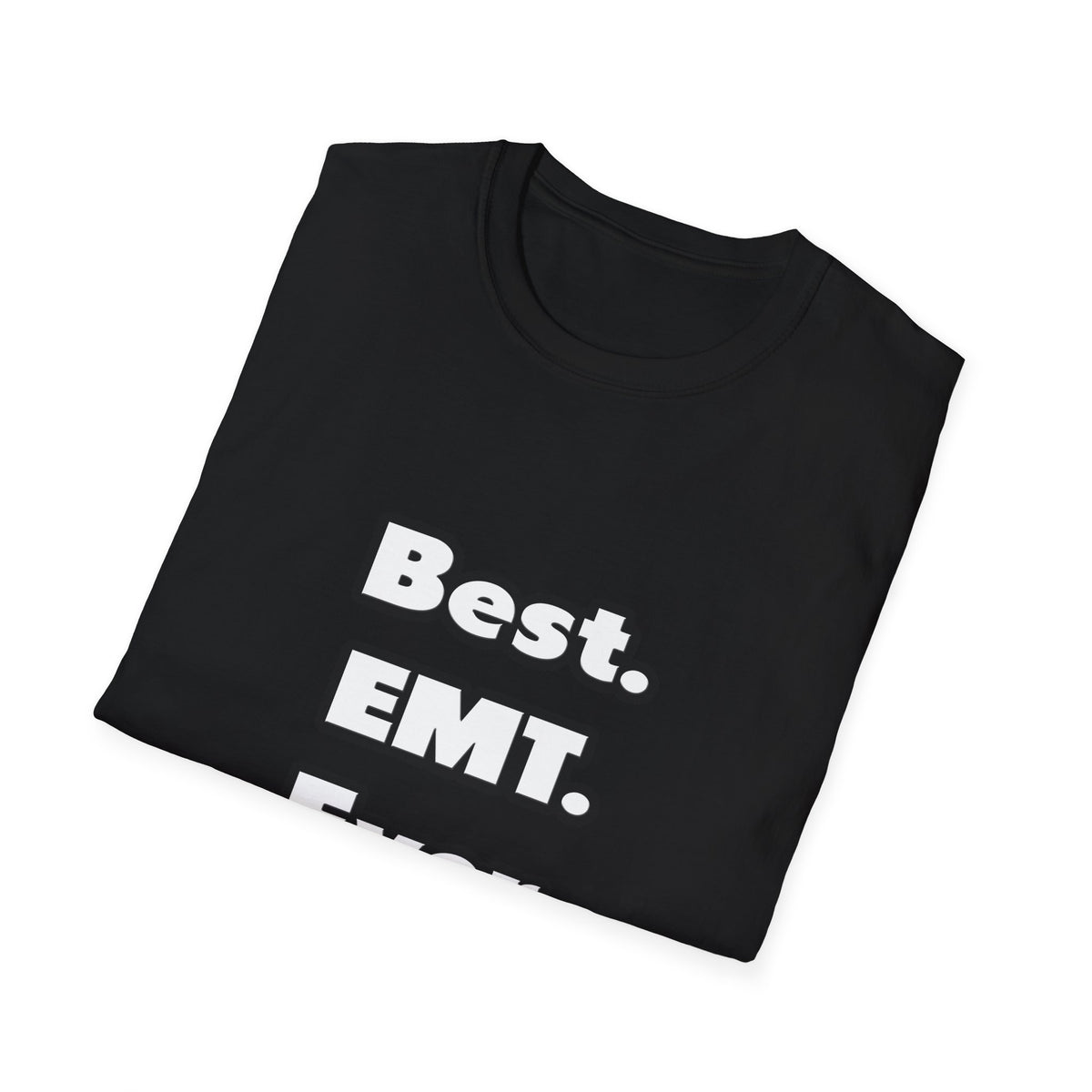 Best. EMT. Ever - Unisex Softstyle T-Shirt