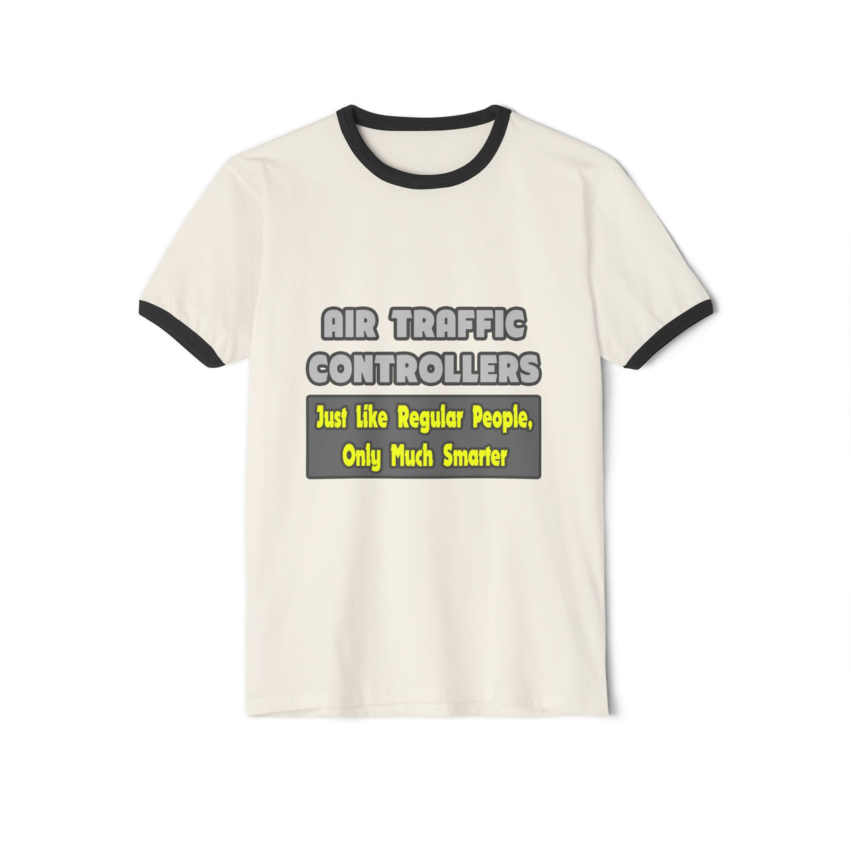Air Traffic Controllers...Smarter - Unisex Cotton Ringer T-Shirt