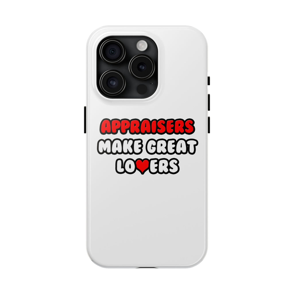 Appraisers Make Great Lovers - Tough Phone Cases