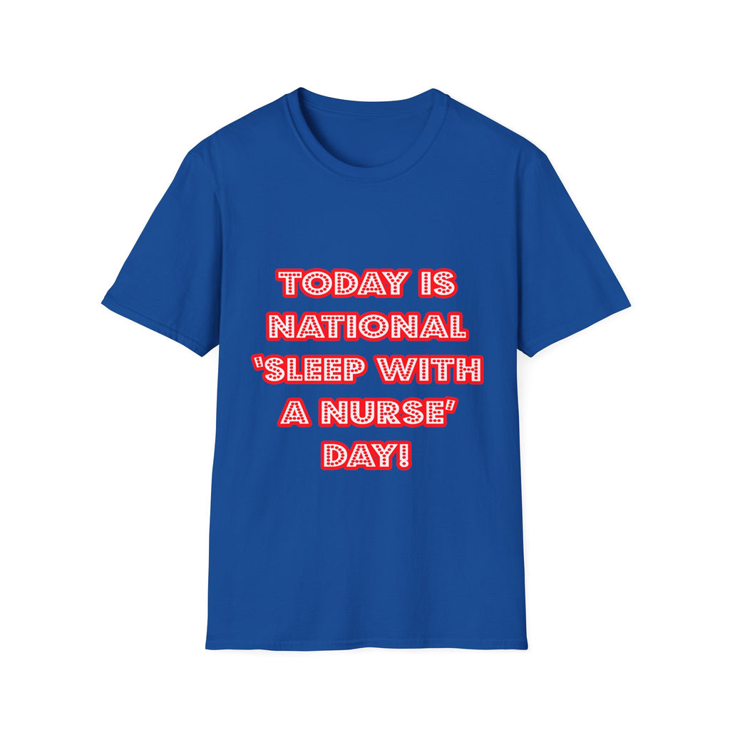 National 'Sleep With a Nurse' Day - Unisex Softstyle T-Shirt