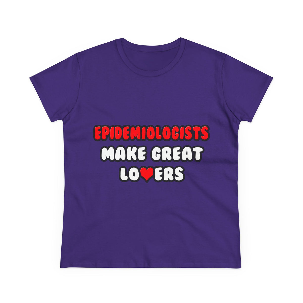 Epidemiologists Make Great Lovers - Women's Midweight Cotton Tee