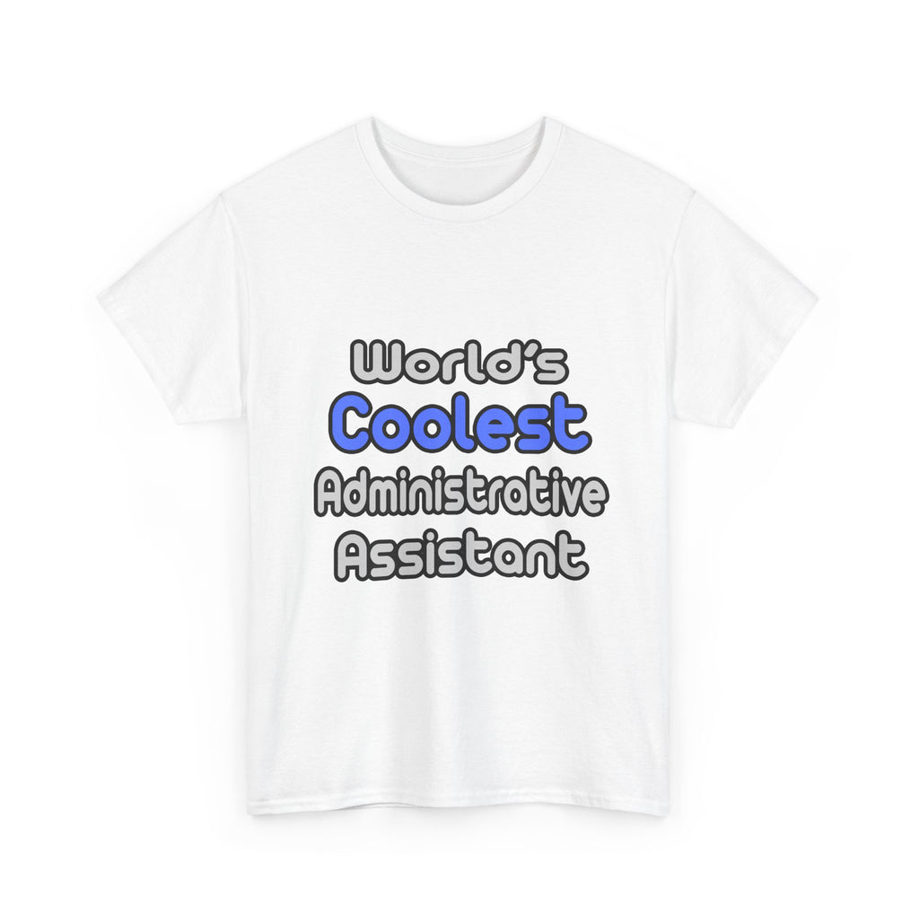 World's Coolest Administrative Assistant - Unisex Heavy Cotton Tee