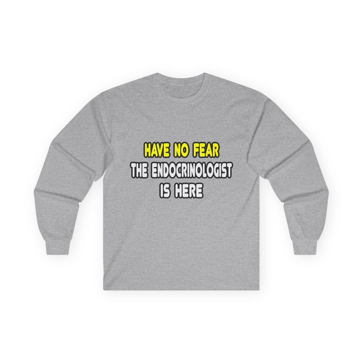 Have No Fear, The Endocrinologist Is Here - Unisex Ultra Cotton Long Sleeve Tee