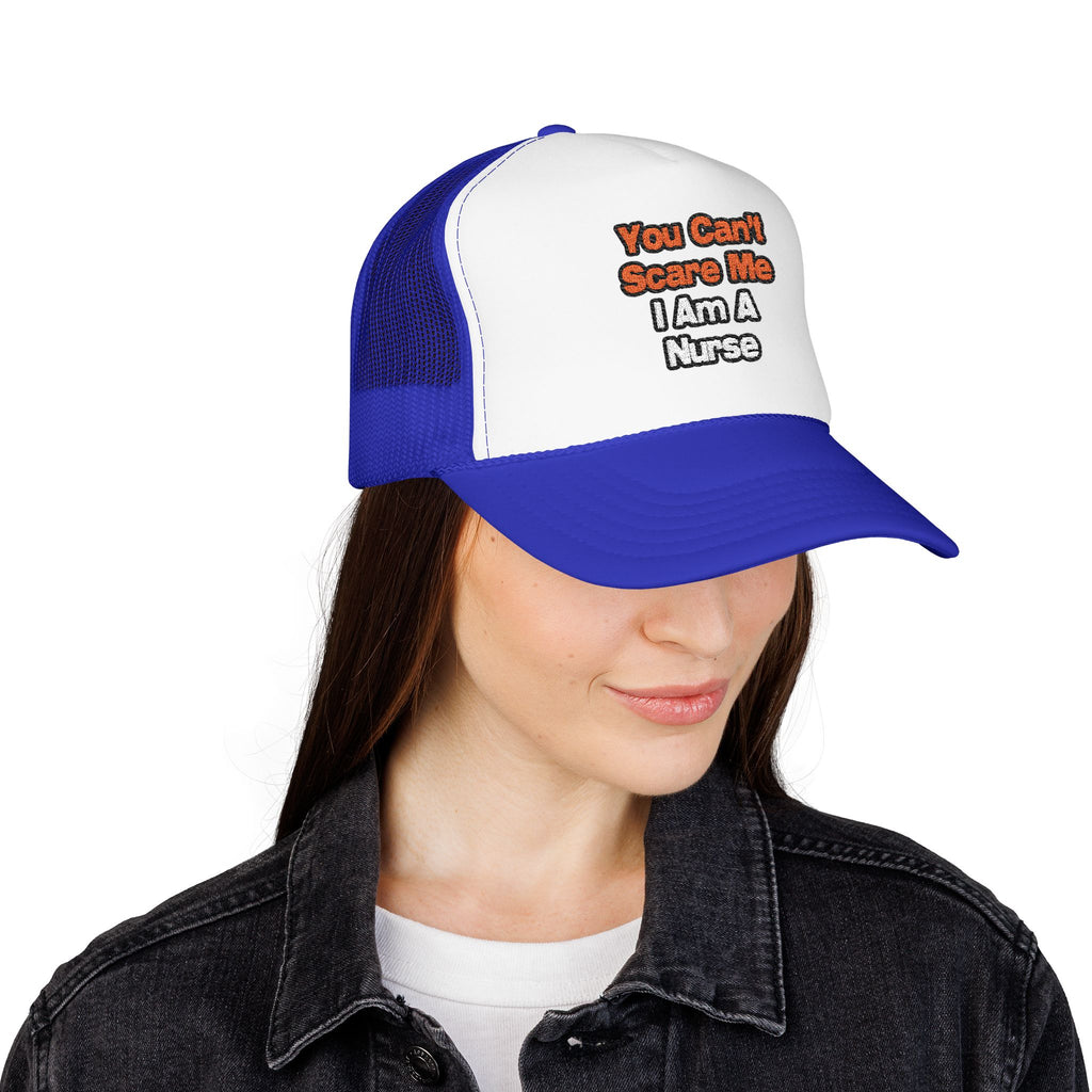 You Can't Scare Me...Nurse - Foam Trucker Hat