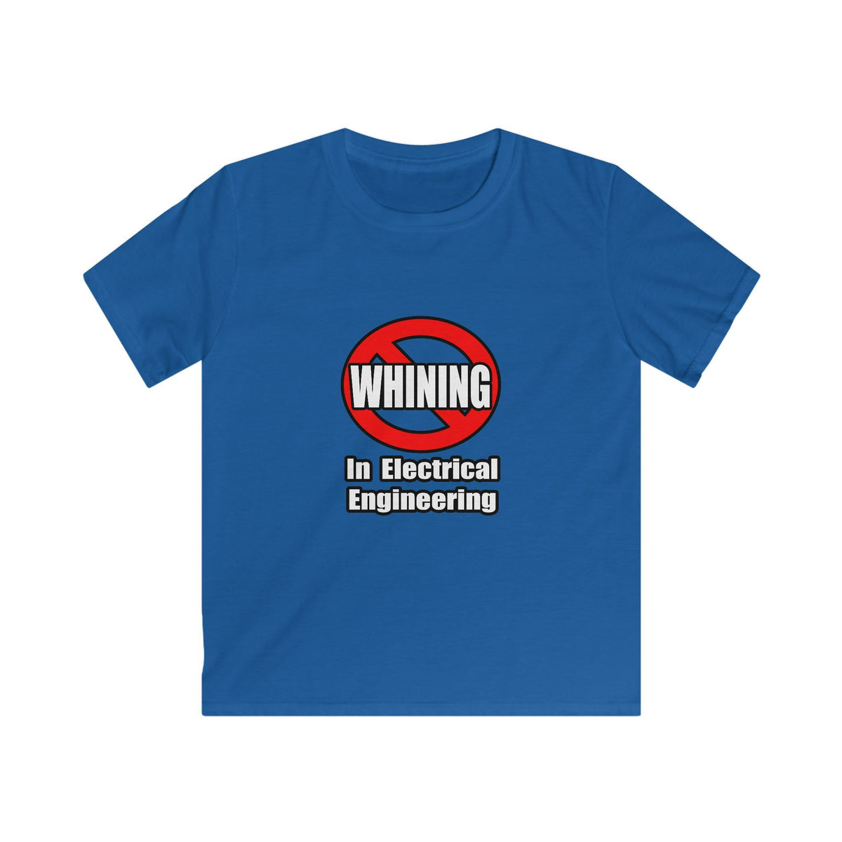 No Whining In Electrical Engineering - Kids Softstyle Tee