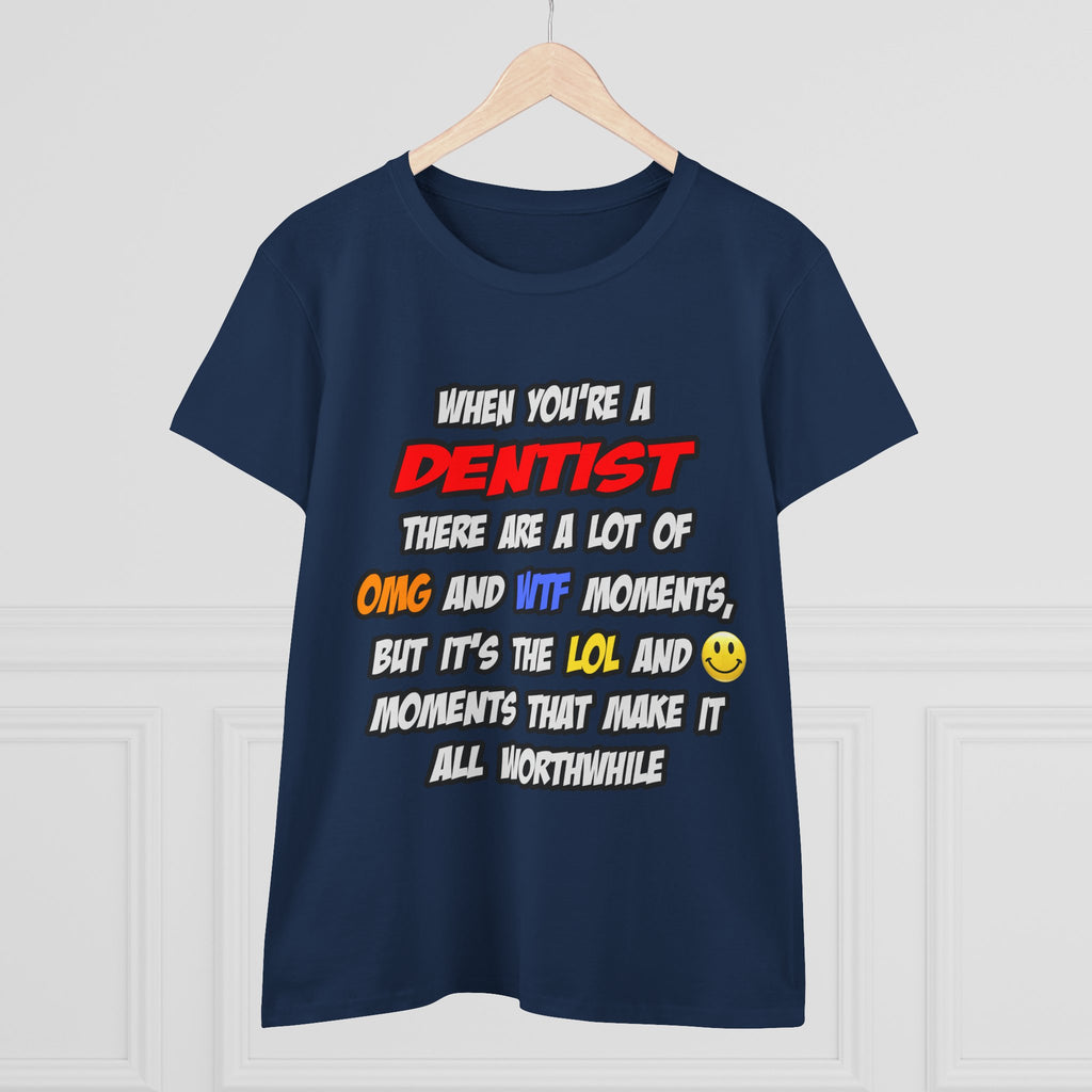 Dentist .. OMG WTF LOL - Women's Midweight Cotton Tee