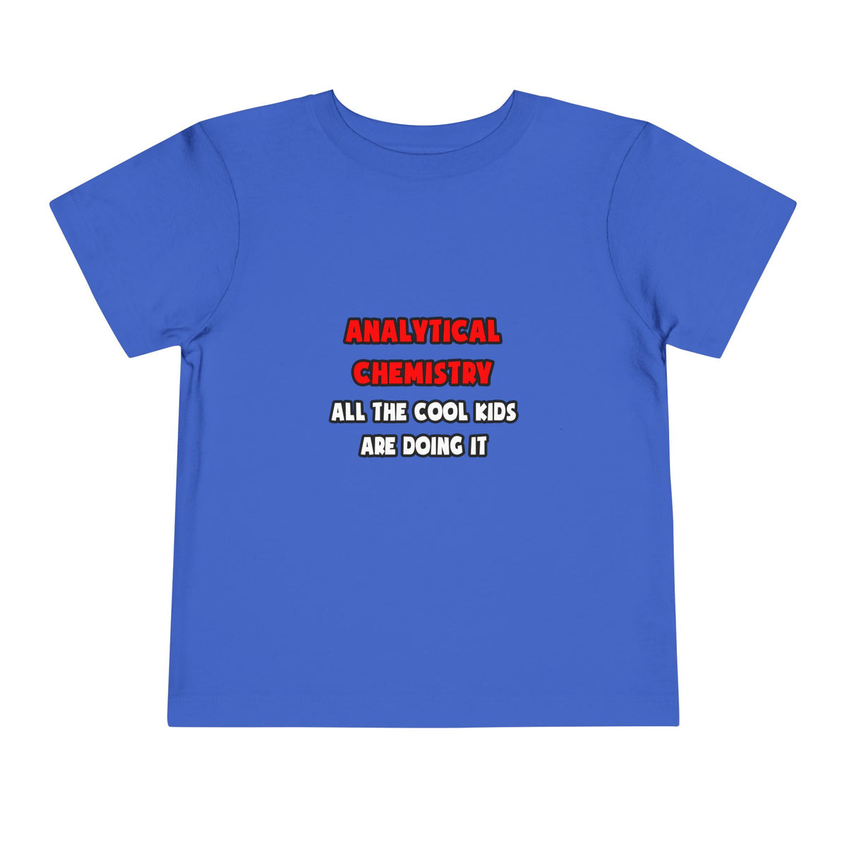 Funny Analytical Chemist Shirts - Toddler Short Sleeve Tee