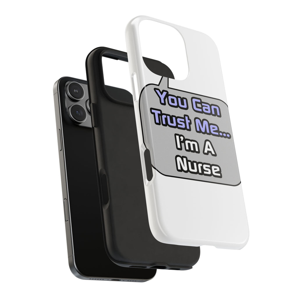 Trust Me .. I'm a Nurse - Tough Phone Cases
