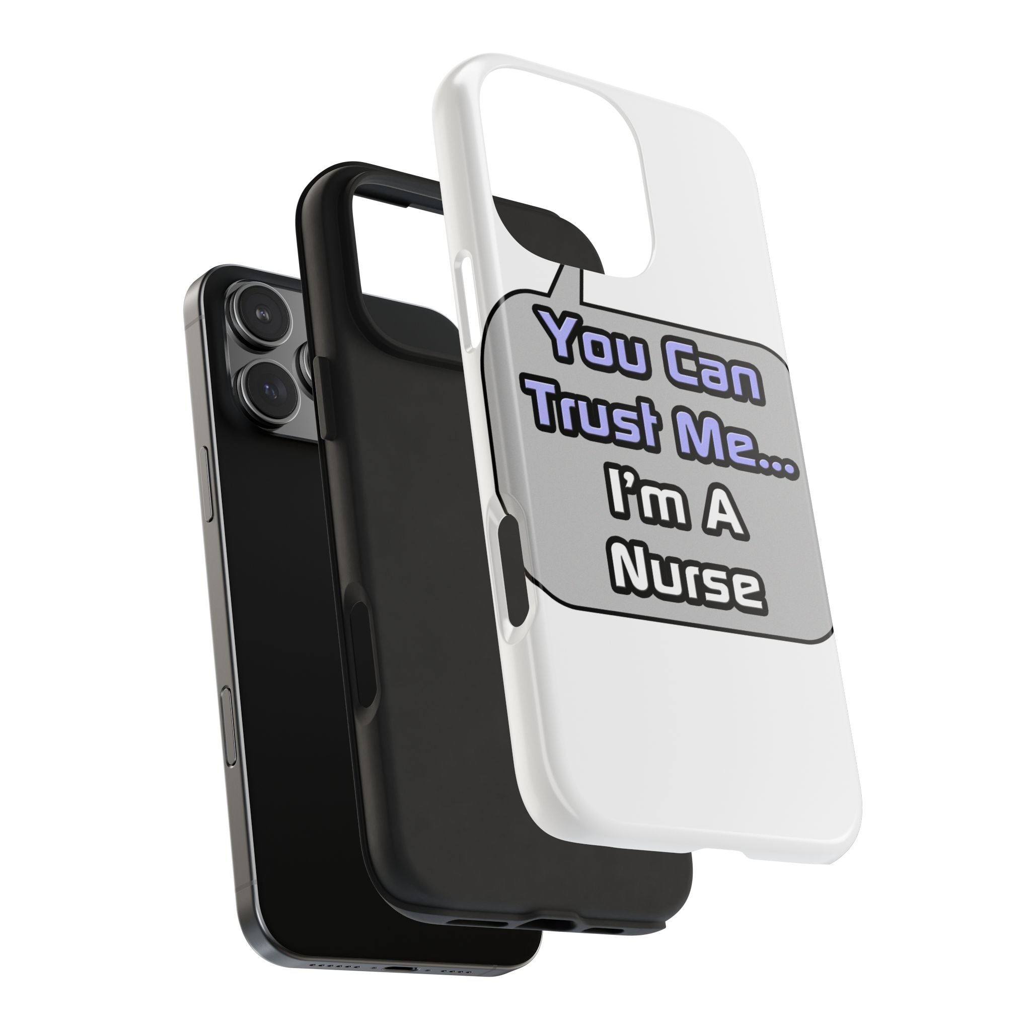 Trust Me .. I'm a Nurse - Tough Phone Cases