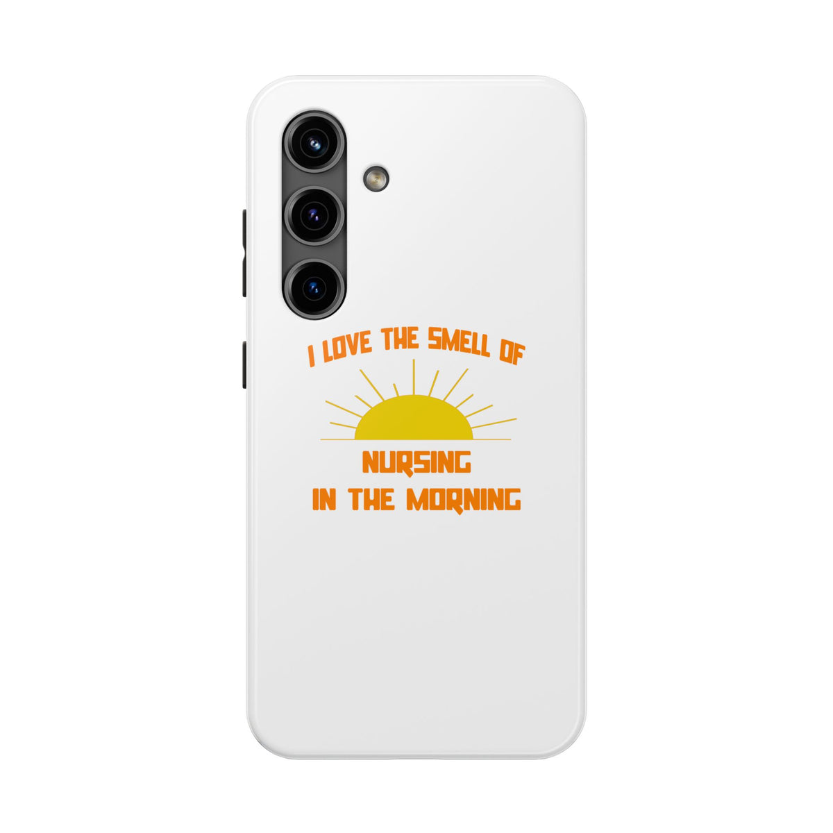 Smell of Nursing in the Morning - Tough Phone Cases