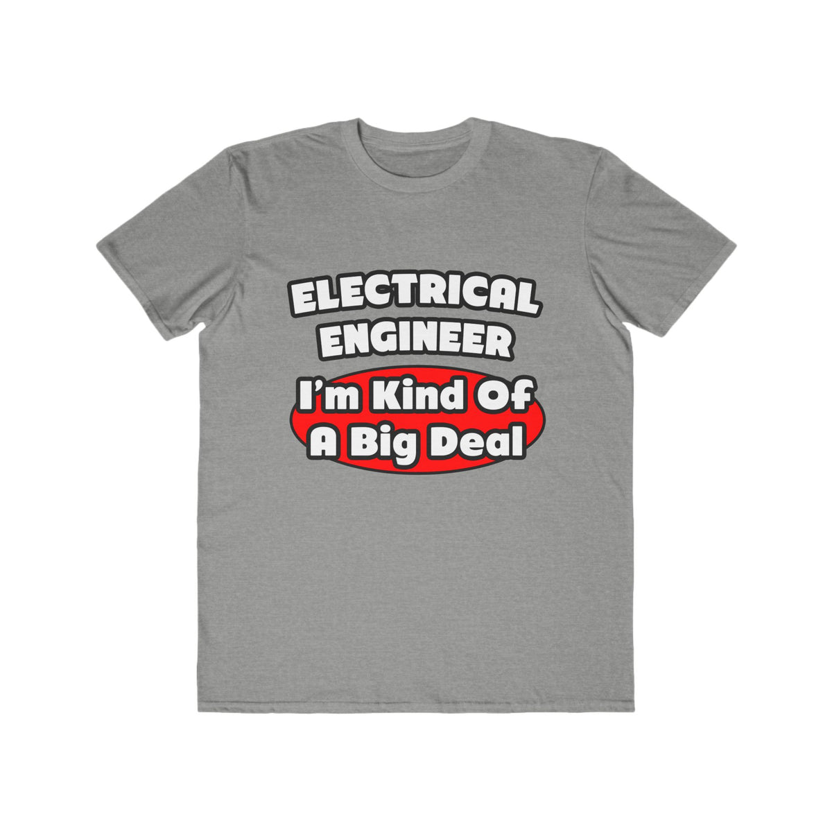 Electrical Engineer...Big Deal - Men's Lightweight Fashion Tee