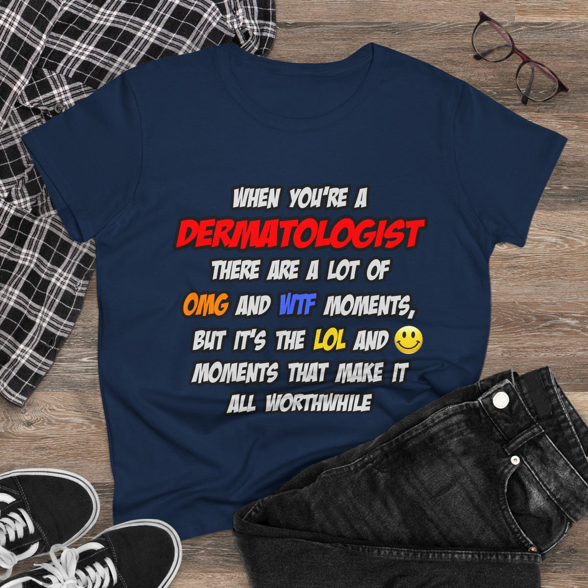 Dermatologist .. OMG WTF LOL - Women's Midweight Cotton Tee