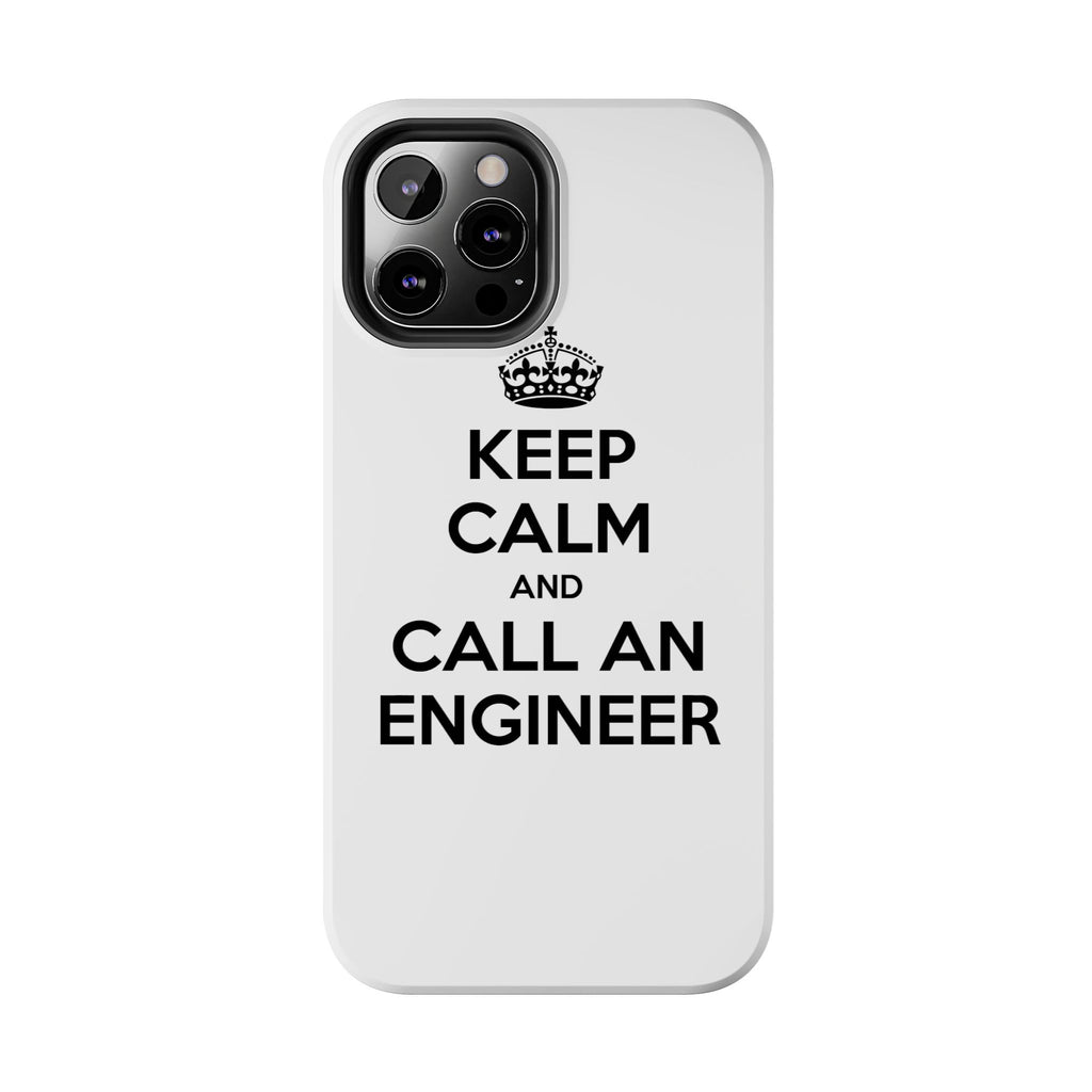 Keep Calm and Call an Engineer - Tough Phone Cases