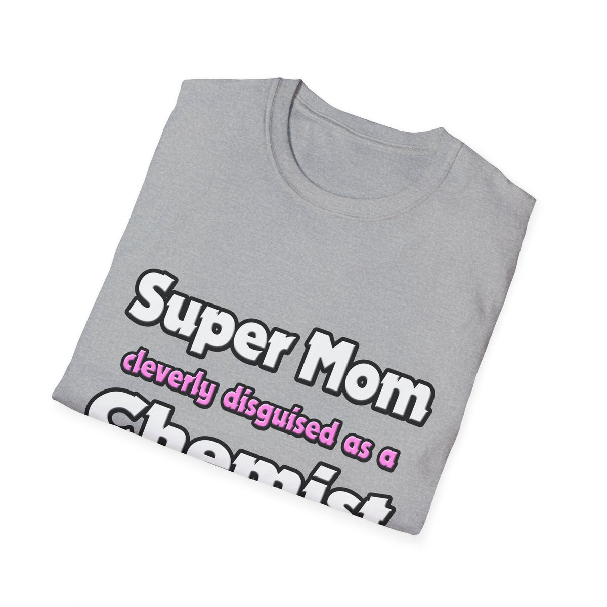 Super Mom ... Chemist - Unisex Softstyle T-Shirt