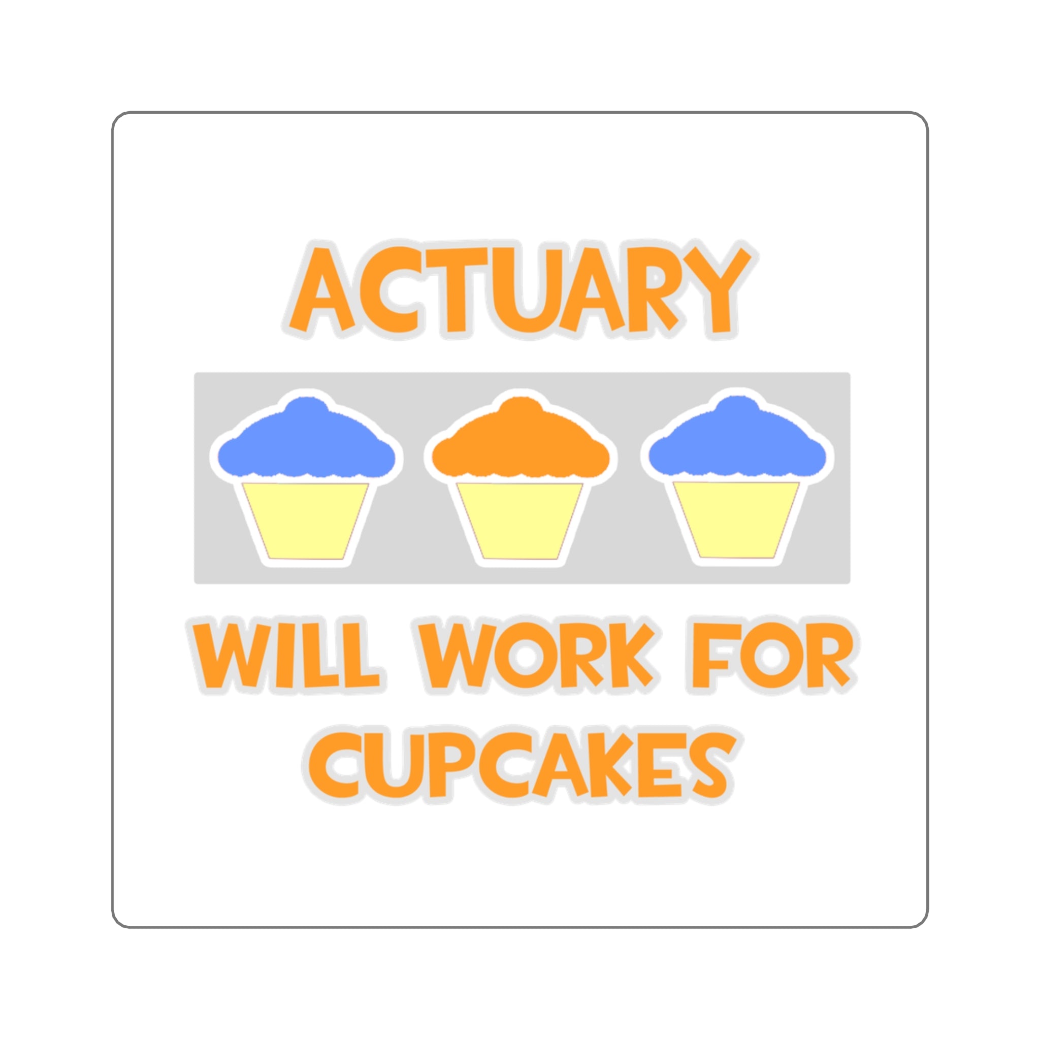 Actuary ... Will Work For Cupcakes - Square Stickers