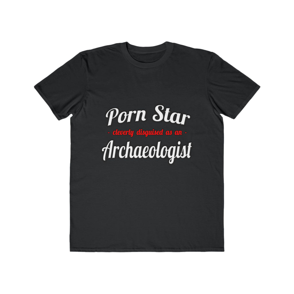 Porn Star...Archaeologist - Men's Lightweight Fashion Tee