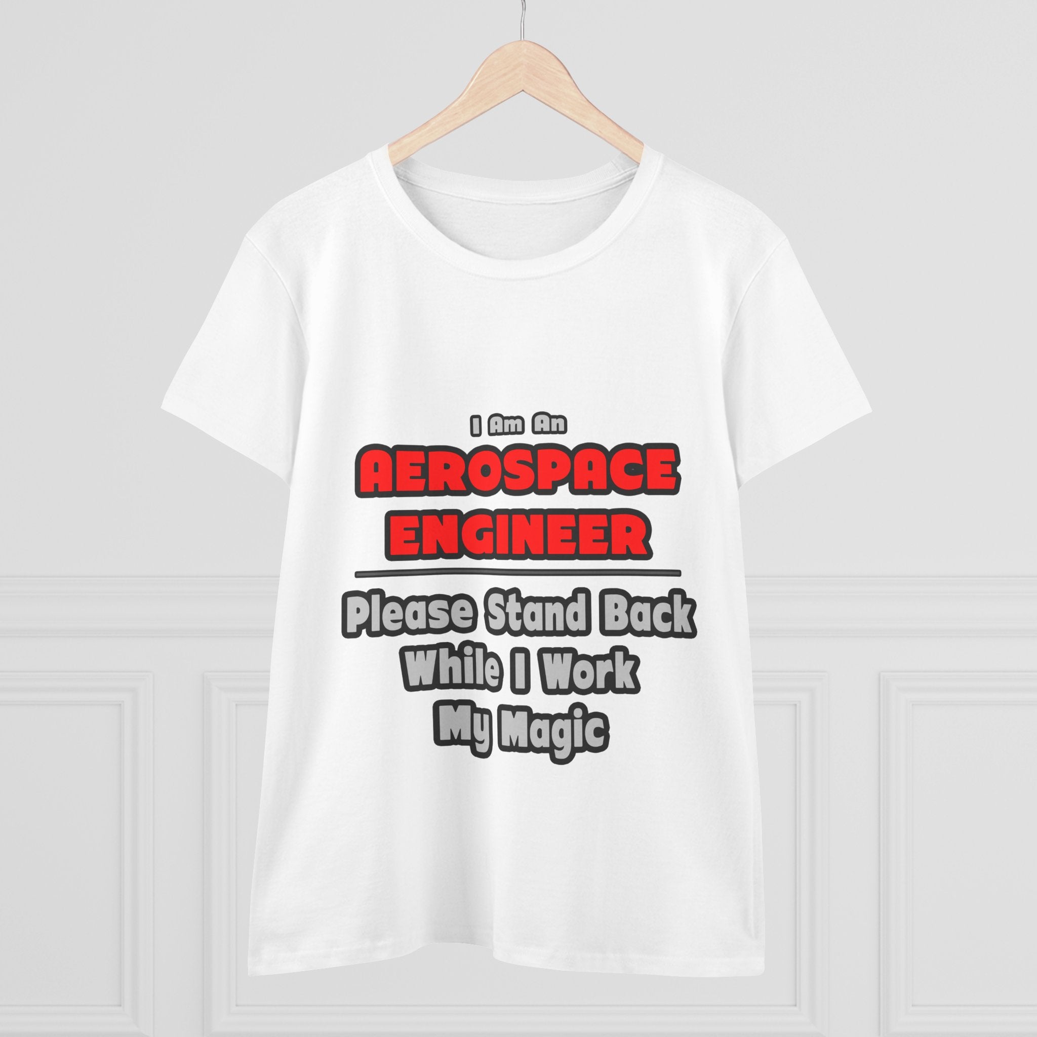 Aerospace Engineer...Work My Magic - Women's Midweight Cotton Tee