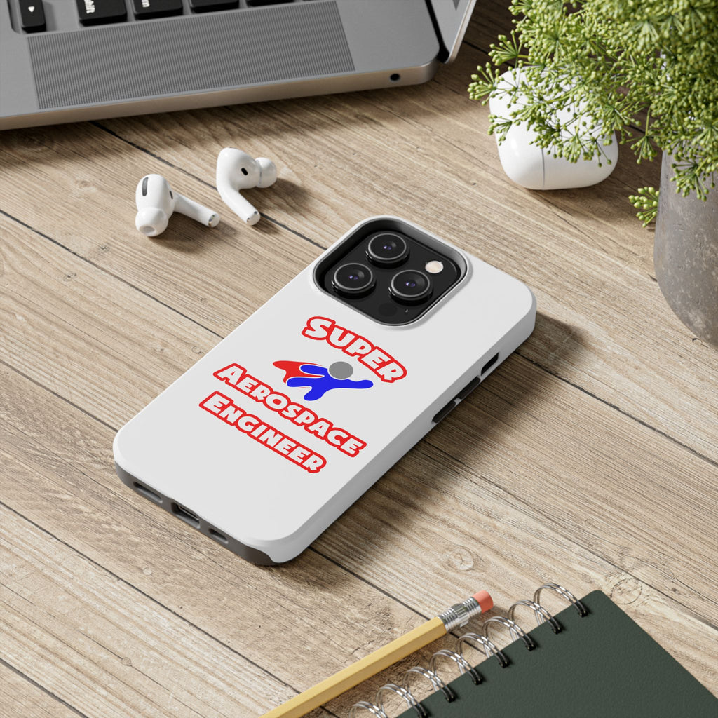 Super Aerospace Engineer - Tough Phone Cases