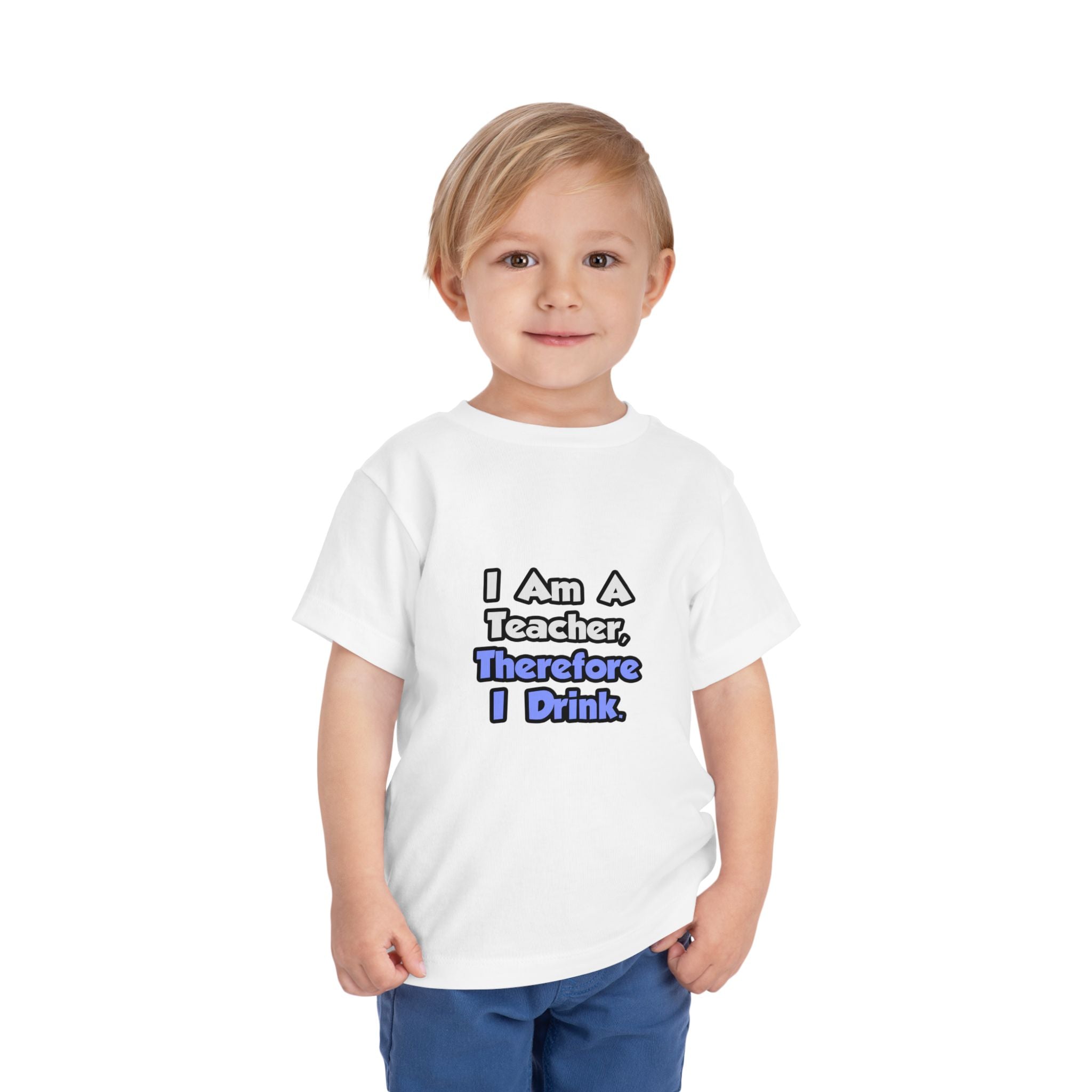 I Am A Teacher, Therefore I Drink - Toddler Short Sleeve Tee