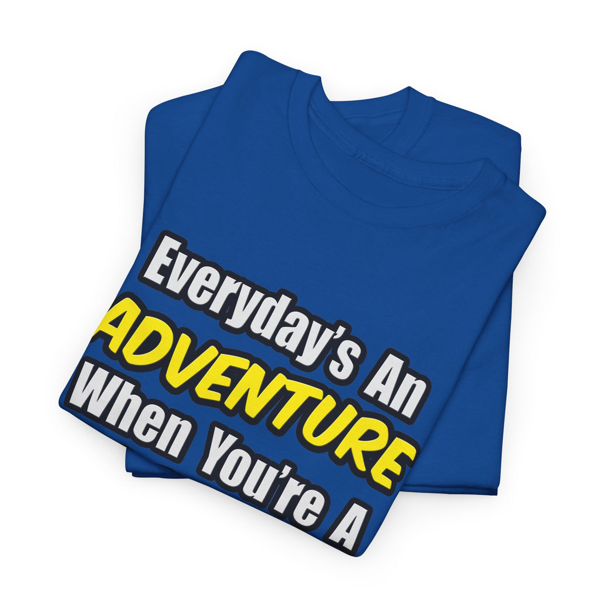 Everyday's An Adventure...Dental Hygienist - Unisex Heavy Cotton Tee