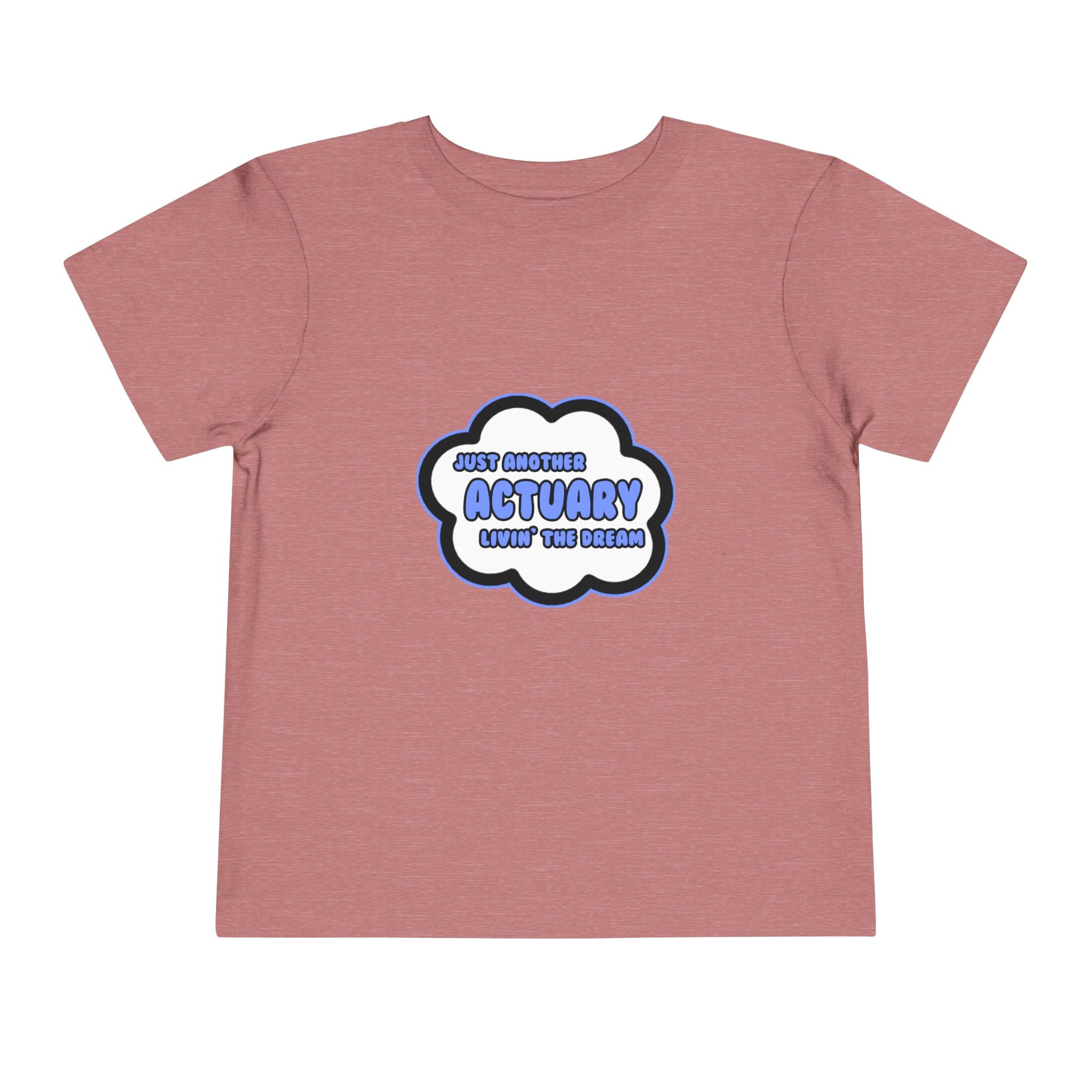 Actuary .. Livin' The Dream - Toddler Short Sleeve Tee