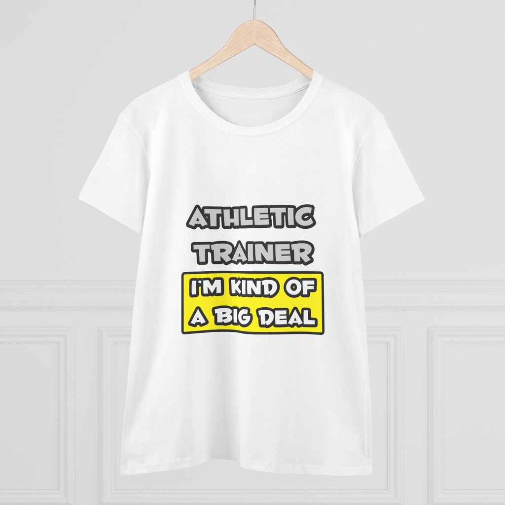 Athletic Trainer .. I'm Kind of a Big Deal - Women's Midweight Cotton Tee