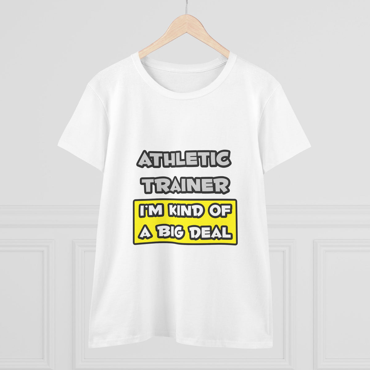 Athletic Trainer .. I'm Kind of a Big Deal - Women's Midweight Cotton Tee