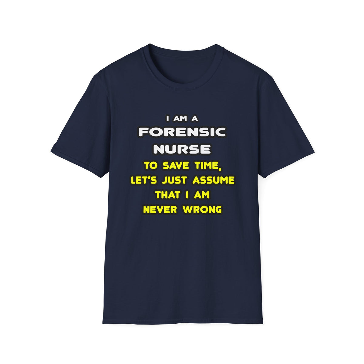 Funny Forensic Nurse T Shirts and Gifts - Unisex Softstyle T-Shirt