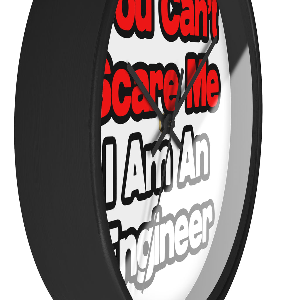 You Can't Scare Me...Engineer - Wall Clock