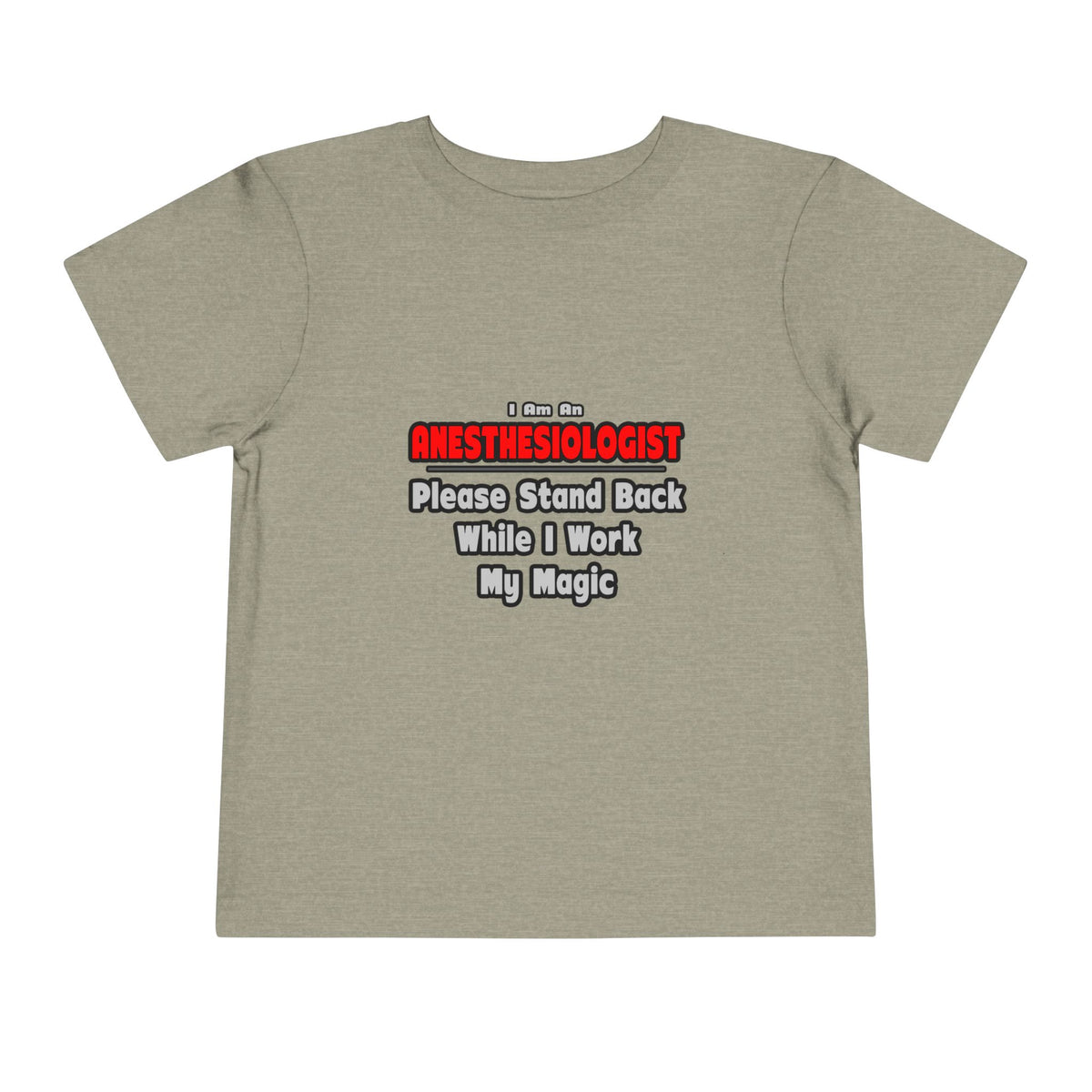 Anesthesiologist ... Stand Back ... Work My Magic - Toddler Short Sleeve Tee