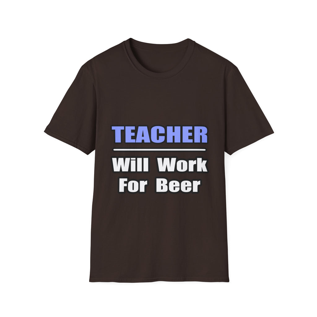 Teacher...Will Work For Beer - Unisex Softstyle T-Shirt