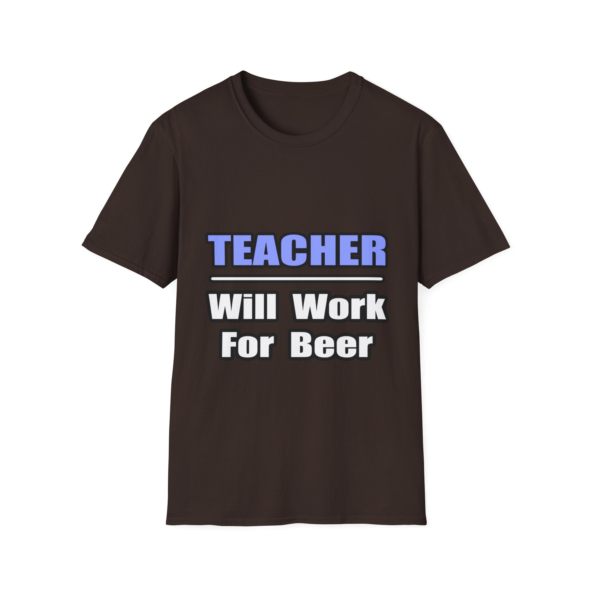 Teacher...Will Work For Beer - Unisex Softstyle T-Shirt
