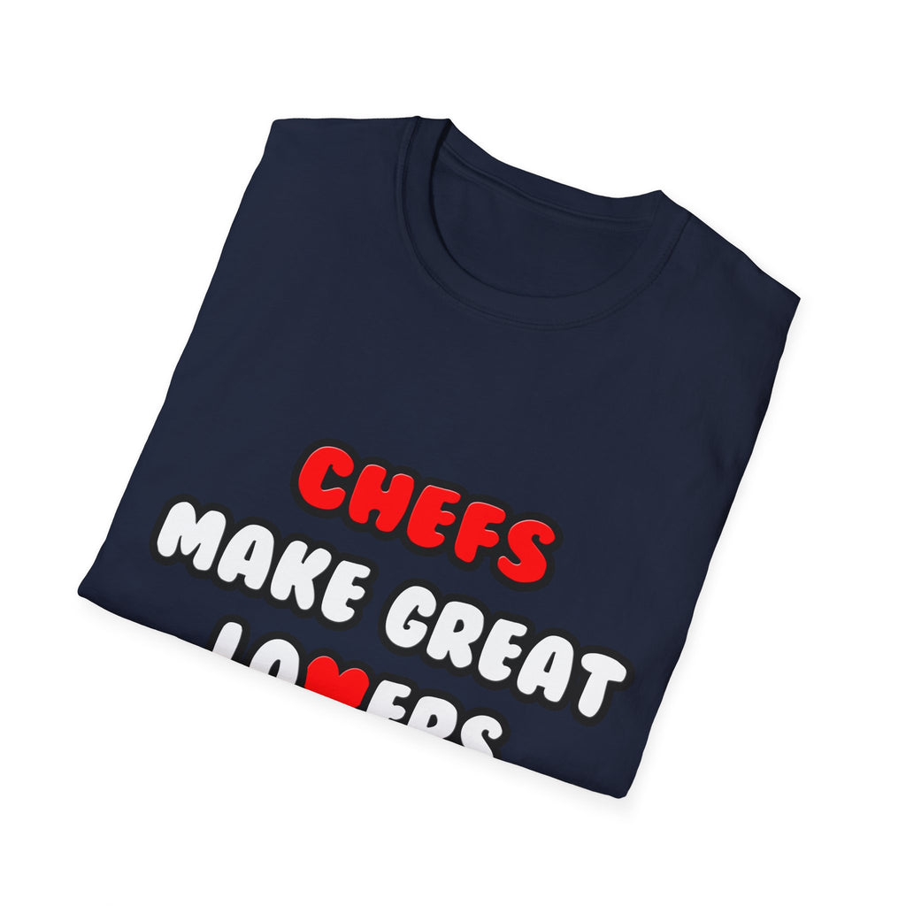Chefs Make Great Lovers - Unisex Softstyle T-Shirt