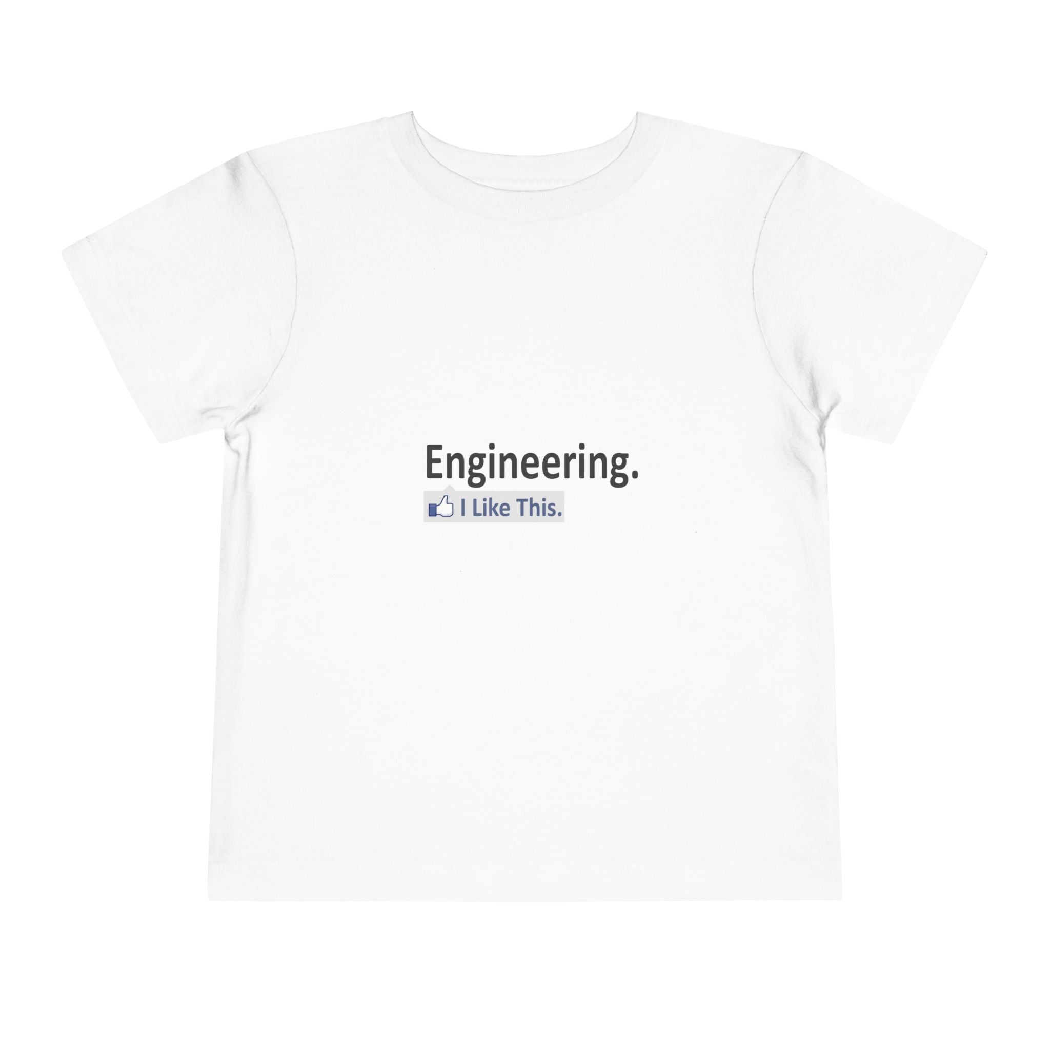 Engineering...I Like This - Toddler Short Sleeve Tee