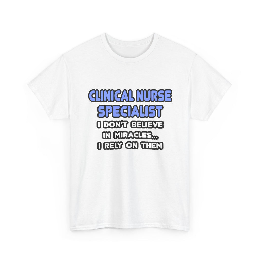 Miracles and Clinical Nurse Specialists - Unisex Heavy Cotton Tee