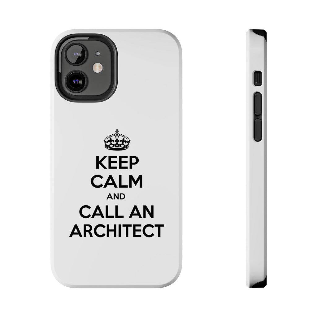 Keep Calm and Call an Architect - Tough Phone Cases