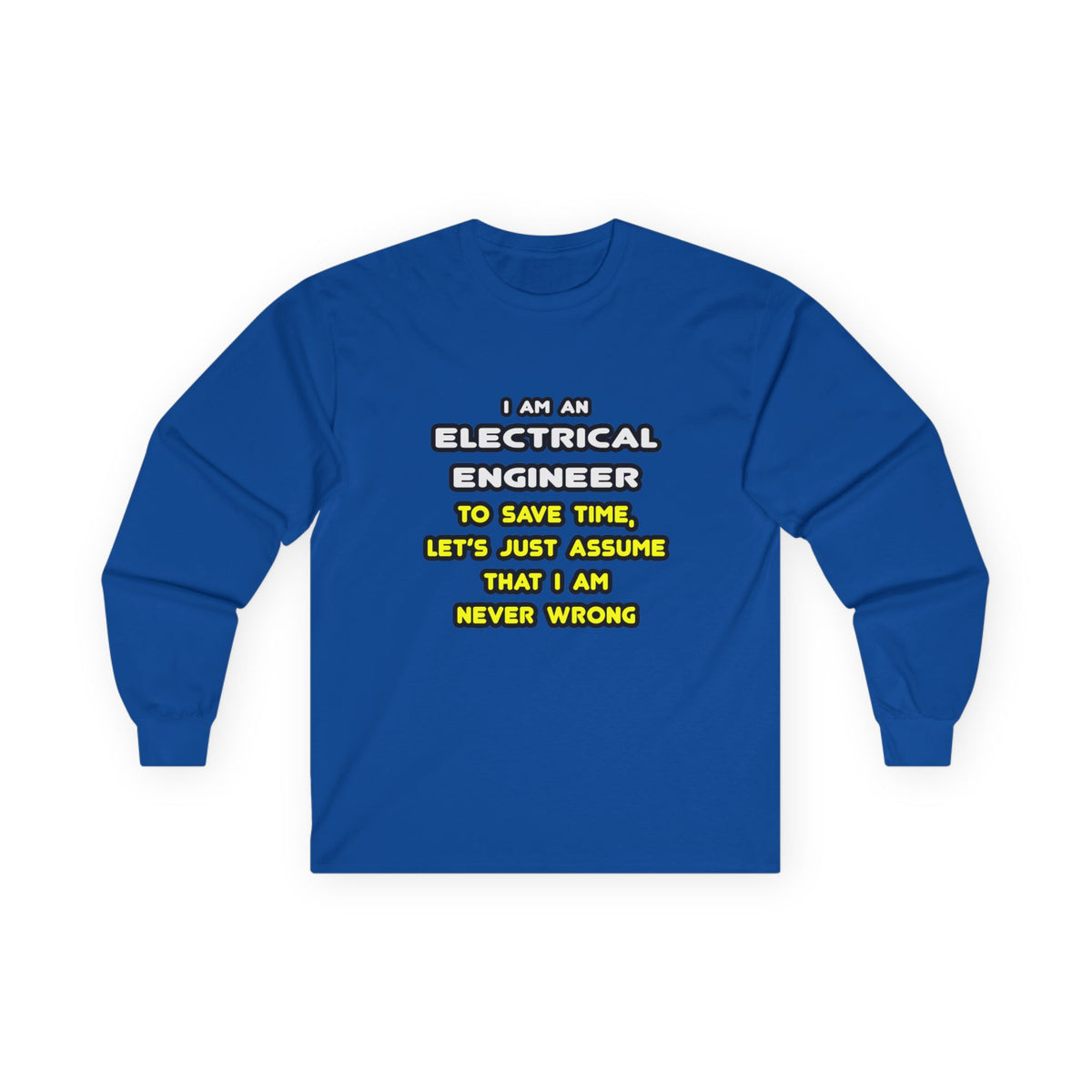 Funny Electrical Engineer T Shirts and Gifts - Unisex Ultra Cotton Long Sleeve Tee
