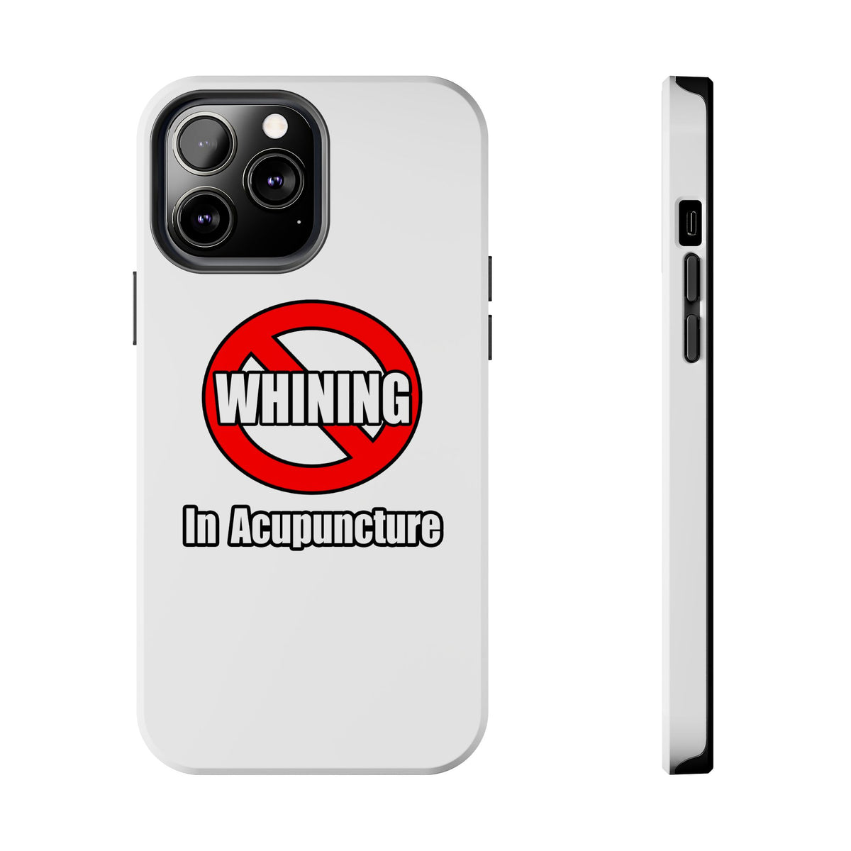 No Whining In Acupuncture - Tough Phone Cases