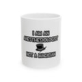 I Am An Anesthesiologist ... Not A Magician - Ceramic Mug, (11oz, 15oz)