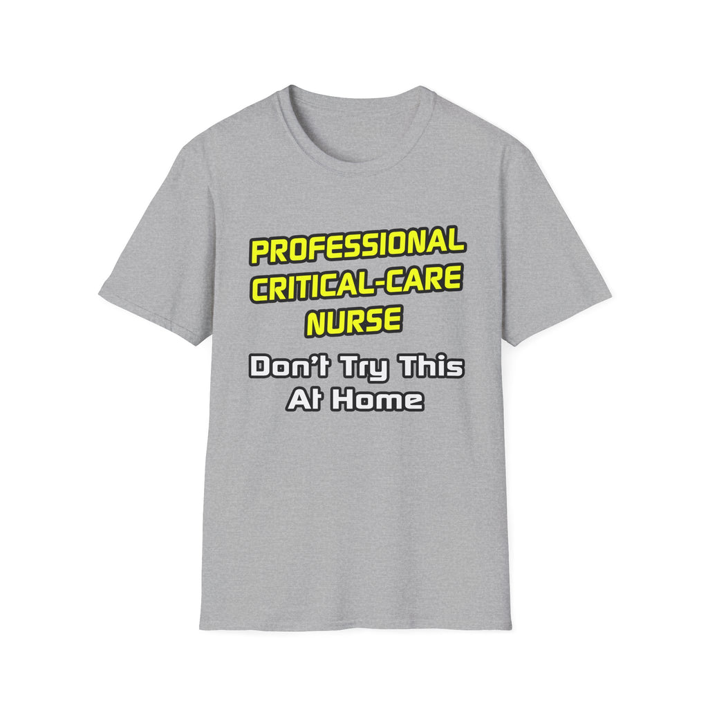 Professional Critical Care Nurse .. Joke - Unisex Softstyle T-Shirt