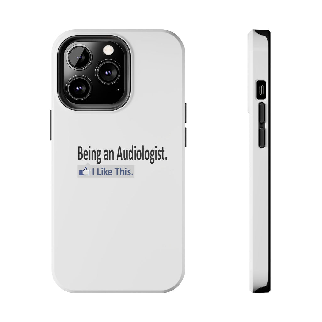 Being an Audiologist...I Like This - Tough Phone Cases
