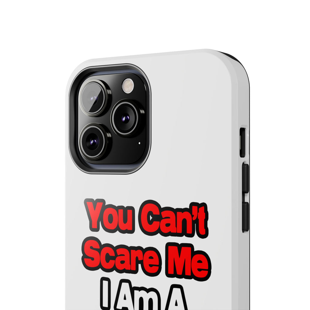 You Can't Scare Me...Nurse - Tough Phone Cases