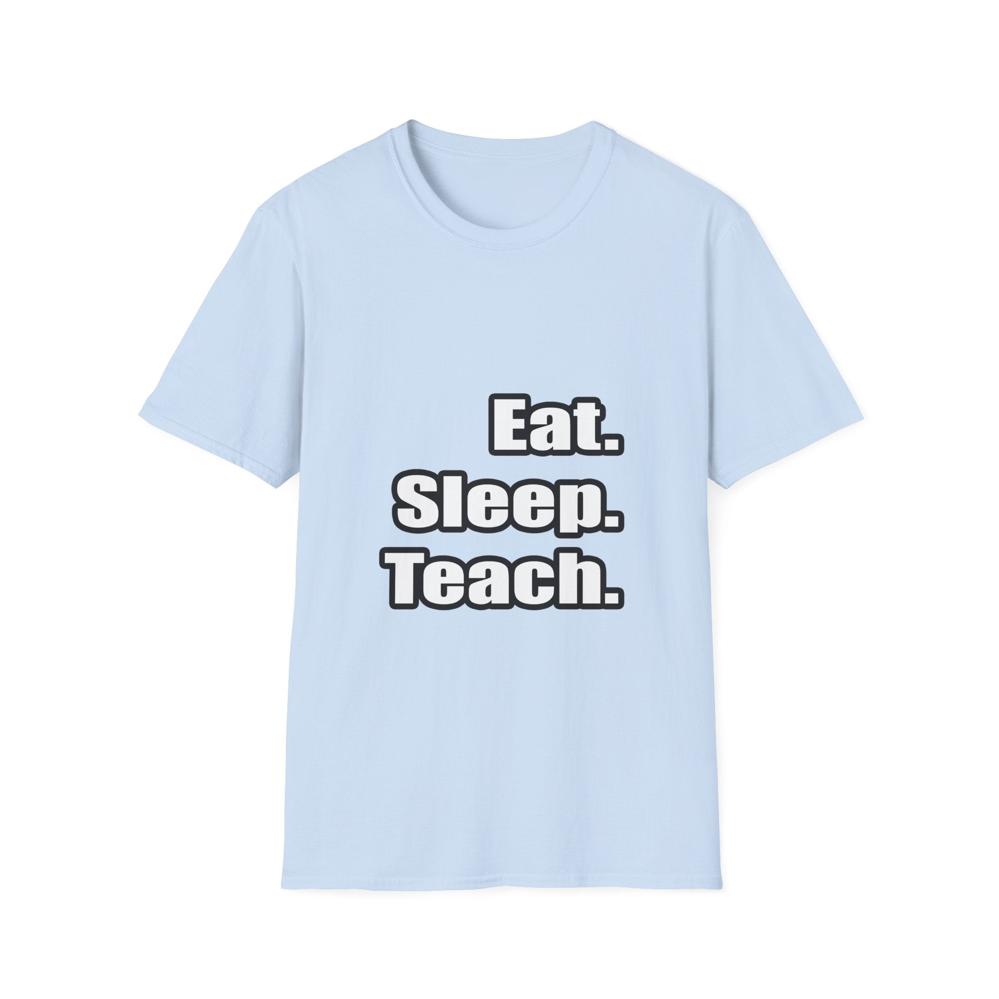 eat sleep teach - Unisex Softstyle T-Shirt