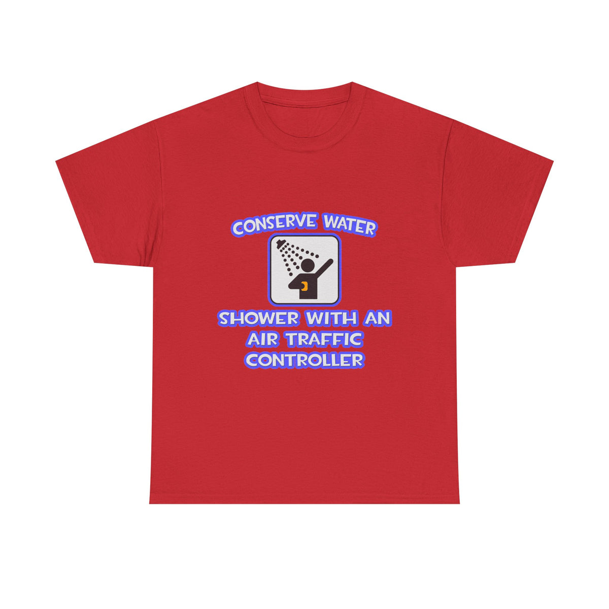 Conserve Water .. Shower With Air Traffic Controller - Unisex Heavy Cotton Tee