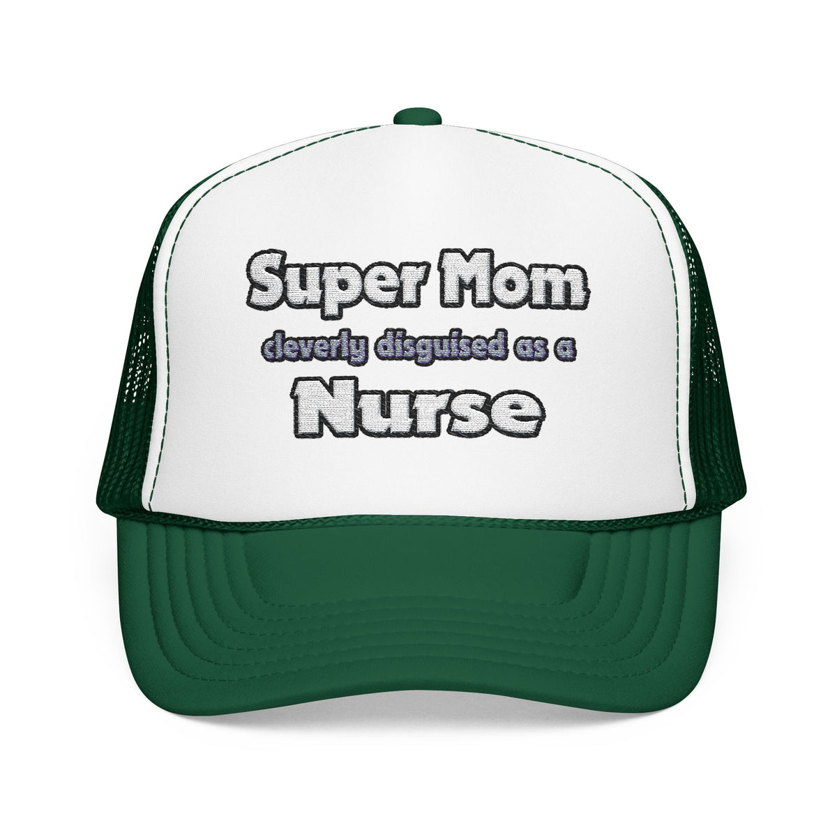 Super Mom ... Nurse - Foam Trucker Hat